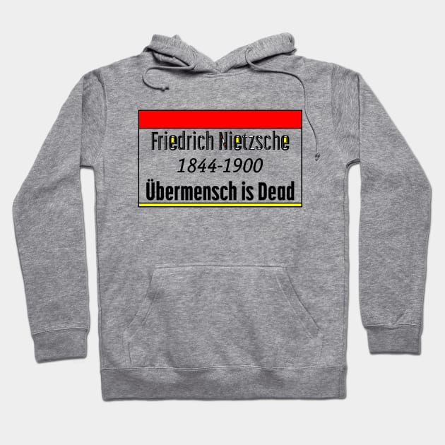 Friedrich Nietzsche - Ubermensch is Dead Hoodie by Cosmic-Fandom